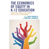 The Economics of Equity in K-12 Education: Connecting Financial Investments with Effective Programming