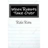 When Robots Take Over: A book that inspires us all