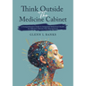 Think Outside The Medicine Cabinet: A Call for Compassion, Understanding, and Change in Chronic Pain Care