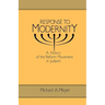 Response to Modernity: A History of the Reform Movement in Judaism