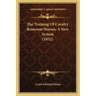 The Training Of Cavalry Remount Horses, A New System (1852)