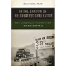 In the Shadow of the Greatest Generation: The Americans Who Fought the Korean War