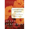 Cultivating Delight: A Natural History of My Garden