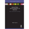 Industrial Development in Mexico: Policy Transformation from Below