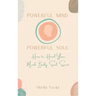 Powerful Mind Powerful Soul: How to Heal Your Mind. Body. Spirit. Soul.