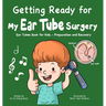 Getting Ready for My Ear Tube Surgery