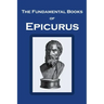The Fundamental Books of Epicurus: Principal Doctrines, Vatican Sayings, and Letters