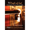 The People of God: Finding the Future in Your Bible - 26 Keys That Unlock Prophecy