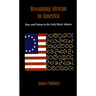 Becoming African in America: Race and Nation in the Early Black Atlantic