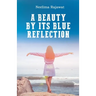 A Beauty By Its Blue Reflection