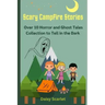 Scary Campfire Stories: Over 10 Horror and Ghost Tales Collection to Tell in the Dark