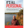 It's All Personal: 12 Lessons Learned Through Cancer Survival That Transformed My Career Success