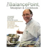 The BalancePoint Mealplan & Cookbook: 170 gourmet gluten-free, grain-free & Paleo diet recipes in a science-based protocol that reduces inflammation,