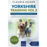 Yorkshire Training Vol 2 - Dog Training for your grown-up Yorkshire Terrier