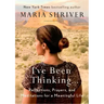 I've Been Thinking . . .: Reflections, Prayers, and Meditations for a Meaningful Life