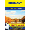 Piedmont Travel Guide (Quick Trips Series): Sights, Culture, Food, Shopping & Fun
