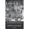 Labour and the Poor Volume III: The Metropolitan Districts