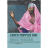 Zara's Crippled Son: A black Doctor's struggle in the Medical profession.