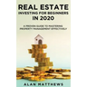 Real Estate Investing For Beginners In 2020: A Proven Guide To Mastering Property Management Effectively
