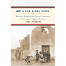 We Have a Religion: The 1920s Pueblo Indian Dance Controversy and American Religious Freedom