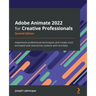 Adobe Animate 2022 for Creative Professionals - Second Edition: Implement professional techniques and create vivid animated and interactive content wi