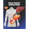 Human anatomy coloring books: The Ultimate Anatomy Study Guide Incredibly Detailed Self-Test Color workbook for Studying and Relaxation.
