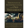 Theological Interpretation of the Old Testament: A Book-By-Book Survey