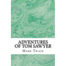 Adventures of Tom Sawyer: (Mark Twain Classics Collection)