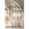 Aerobics for the Mind: Practical Exercises in Philosophy That Anybody Can Do