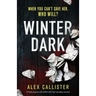 Winter Dark: A totally gripping crime thriller with heart-pounding suspense