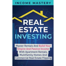 Real Estate Investing: Master Rentals And Build Your Empire And Passive Income With Apartment Rentals, Multifamily Homes And Commercial Real