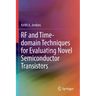 RF and Time-Domain Techniques for Evaluating Novel Semiconductor Transistors