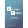 The Kaufmann Protocol: Why we Age and How to Stop it