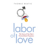 Labor of Love: The Story of One Man's Extraordinary Pregnancy