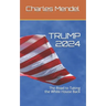 Trump 2024: The Road to Taking the White House Back