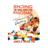 Ending the Drug Addiction Pandemic: Discovering the Liberating Truth