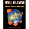 Final Warning: A History of the New World Order Part One