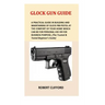 Glock Gun Guide: A Practical Guide In Building And Maintaining Of Glock P80 Pistol At The Comfort Of Your Home Which Can Be For Persona