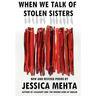 When We Talk of Stolen Sisters: New and Revised Poems