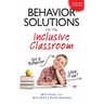 Behavior Solutions for the Inclusive Classroom: A Handy Reference Guide That Explains Behaviors Associated with Autism, Asperger's, Adhd, Sensory Proc