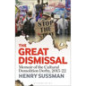 The Great Dismissal: Memoir of the Cultural Demolition Derby, 2015-22