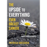 The Upside to Everything, Even Breast Cancer: Plus Badass Cancer Resources