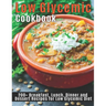 Low Glycemic Cookbook: 200+Breakfast, Lunch, Dinner and Dessert Recipes for Low Glycemic Diet