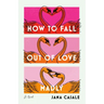 How to Fall Out of Love Madly