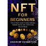 NFT for Beginners: The Ultimate Guide to Non-Fungible Tokens (Digital Art, Crypto and Collectibles)