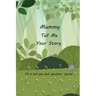 Mummy Tell Me Your Story: With Over 100 Mother's Guided Questions For Your Mummy To Share Her Life And Love In This Keepsake Journal