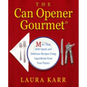 The Can Opener Gourmet: More Than 200 Quick and Delicious Recipes Using Ingredients from Your Pantry