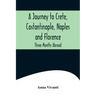 A Journey to Crete, Costantinople, Naples and Florence: Three Months Abroad