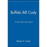 Buffalo Bill Cody: The Man Behind the Legend