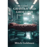 Ghastly and Ghoulish Tales from the ER: A Saga in Sixteen Parts